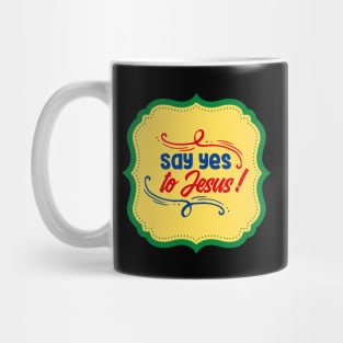 Say Yes To Jesus Mug